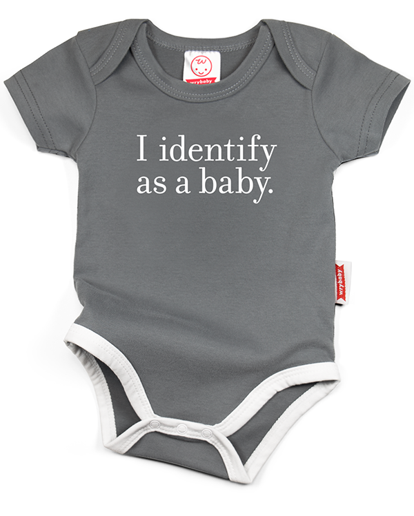 A gray cotton funny onesie made by wrybaby with 'I Identify as a Baby' printed on the front in a nice design